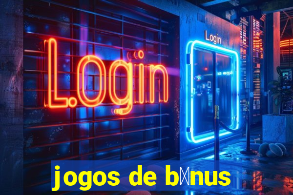 jogos de b么nus