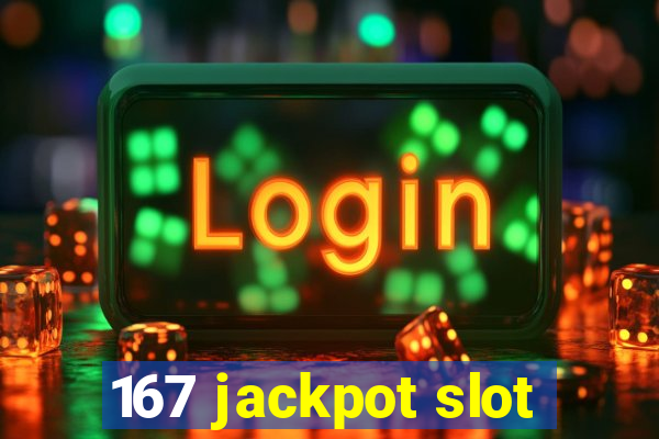 167 jackpot slot