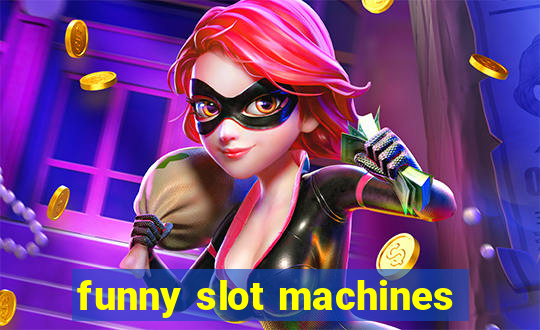 funny slot machines