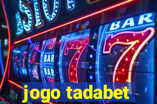 jogo tadabet