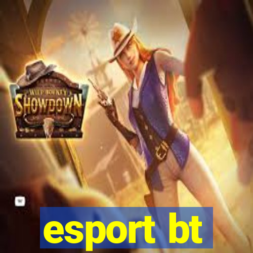 esport bt