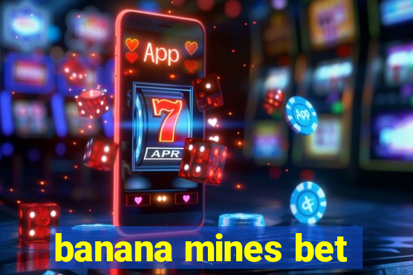 banana mines bet