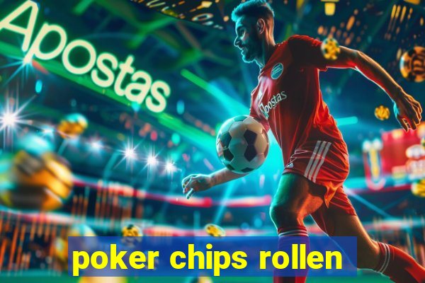 poker chips rollen