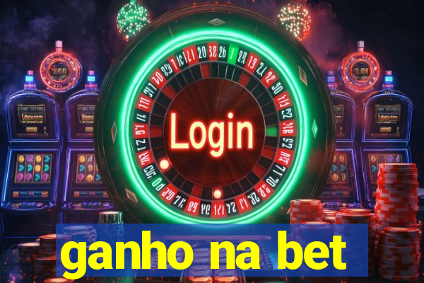 ganho na bet