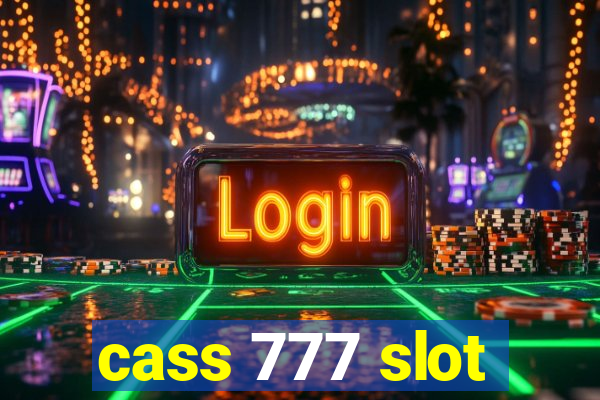 cass 777 slot