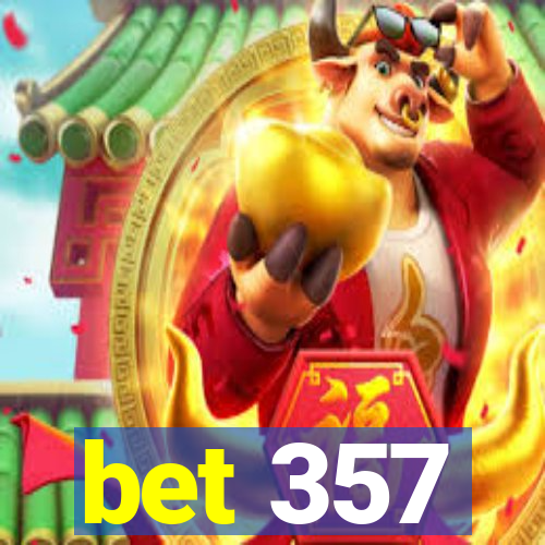 bet 357