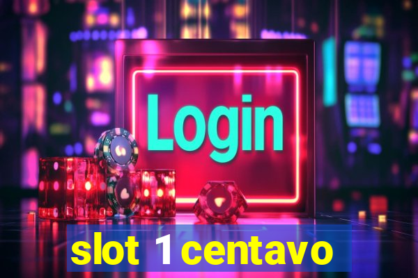 slot 1 centavo