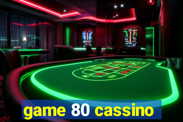 game 80 cassino