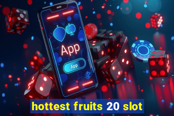 hottest fruits 20 slot