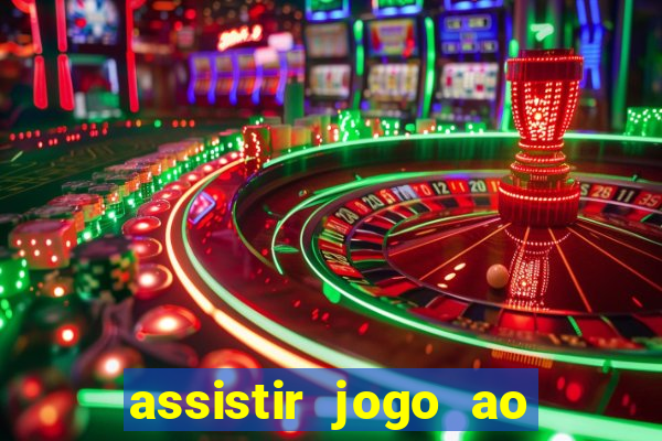 assistir jogo ao vivo hd