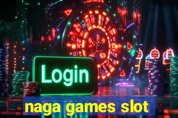 naga games slot