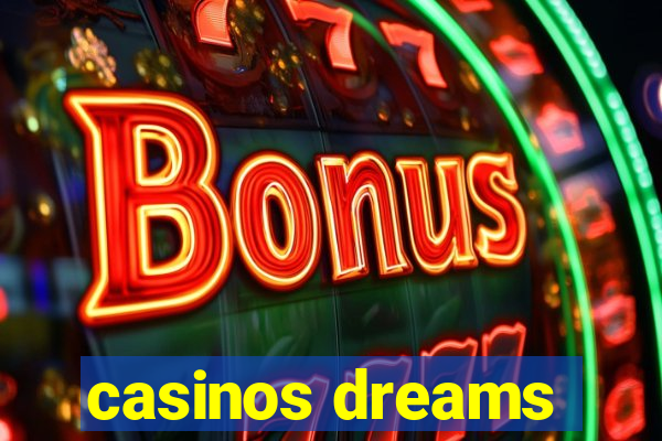 casinos dreams