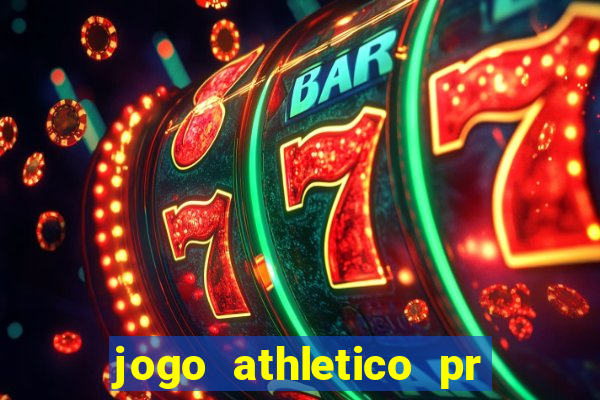 jogo athletico pr onde assistir