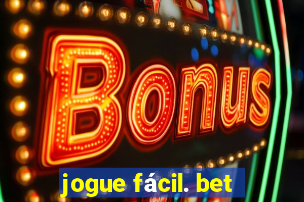 jogue fácil. bet