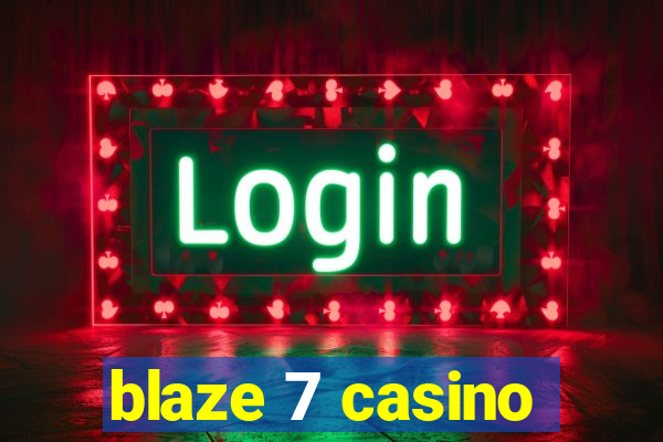 blaze 7 casino