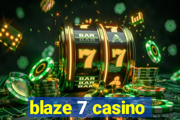 blaze 7 casino