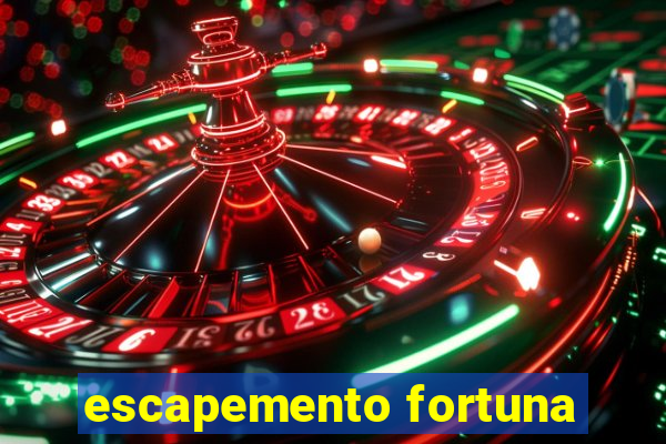 escapemento fortuna