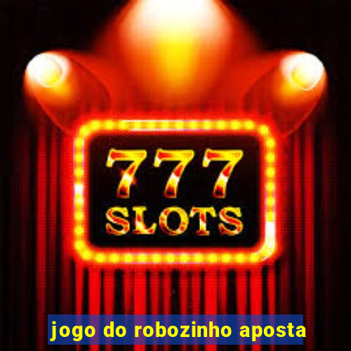 jogo do robozinho aposta