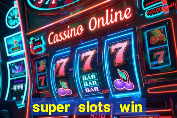 super slots win big slot