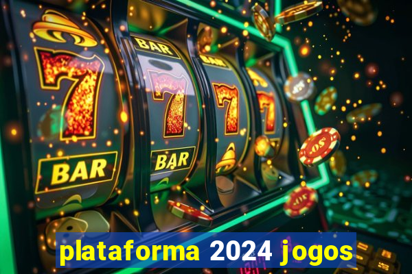 plataforma 2024 jogos