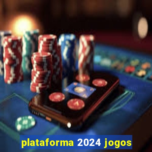 plataforma 2024 jogos