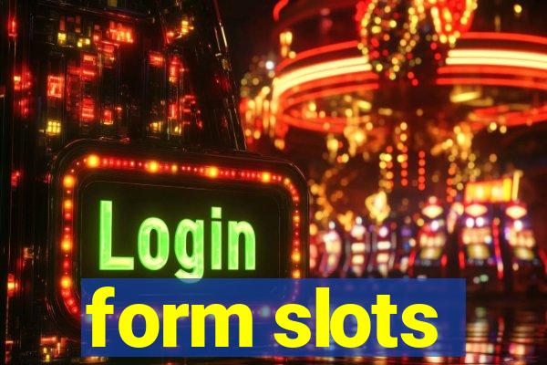 form slots