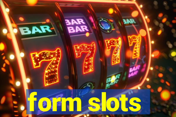 form slots