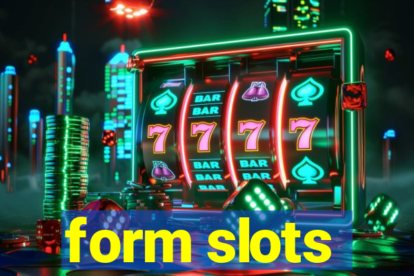 form slots