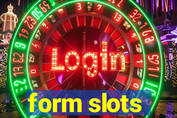 form slots