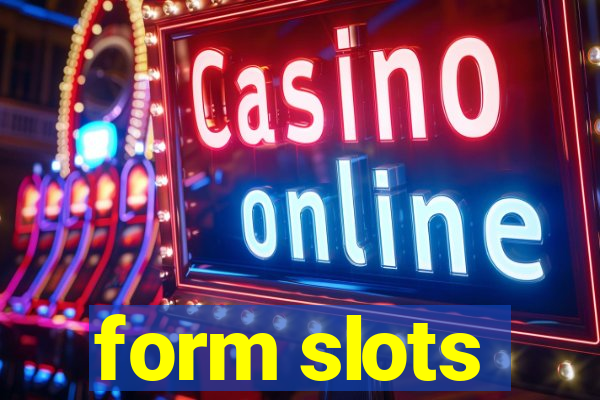 form slots