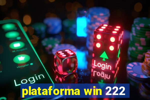 plataforma win 222