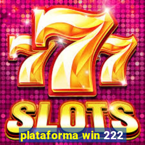 plataforma win 222