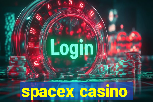 spacex casino