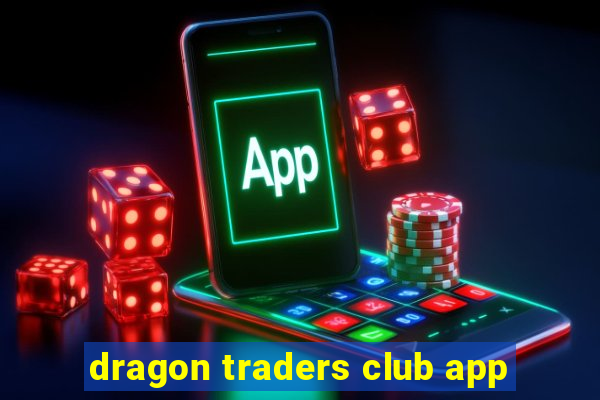 dragon traders club app