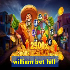 william bet hill