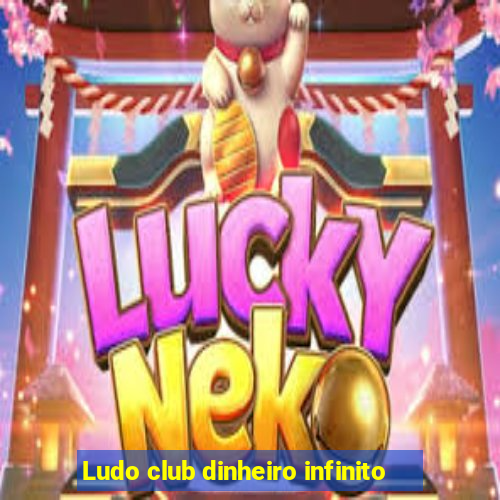 Ludo club dinheiro infinito