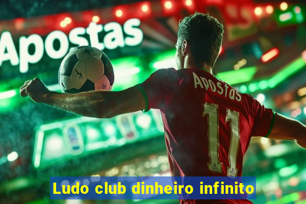 Ludo club dinheiro infinito