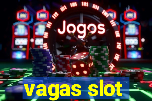 vagas slot