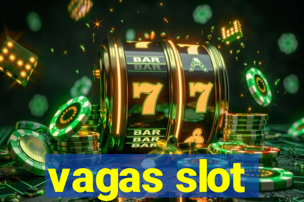 vagas slot