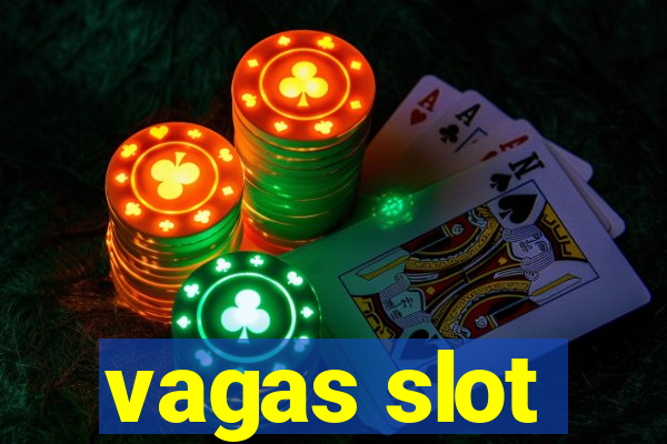 vagas slot