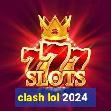 clash lol 2024