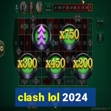 clash lol 2024