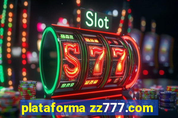 plataforma zz777.com