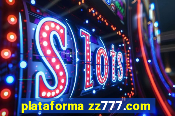 plataforma zz777.com