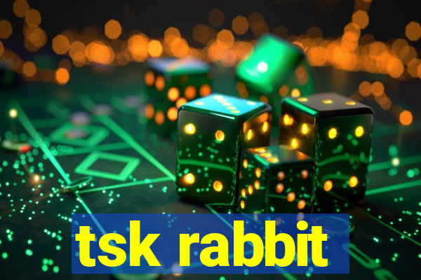 tsk rabbit