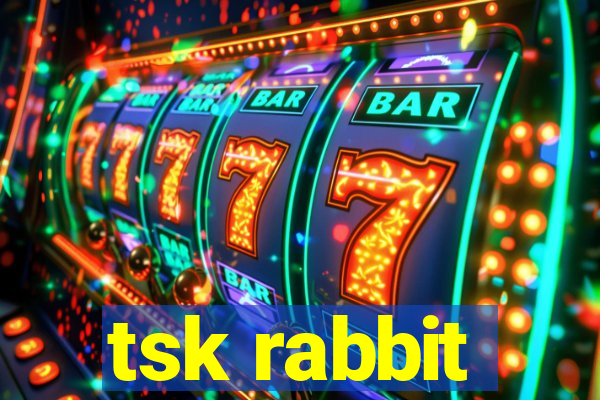 tsk rabbit