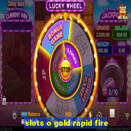 slots o gold rapid fire