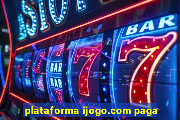 plataforma ijogo.com paga