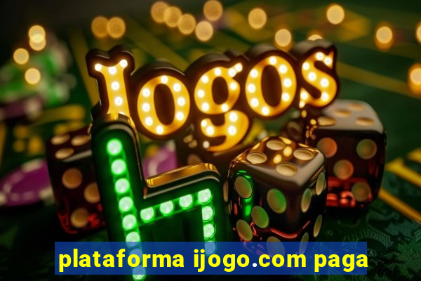 plataforma ijogo.com paga