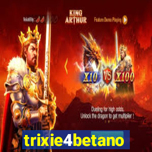 trixie4betano